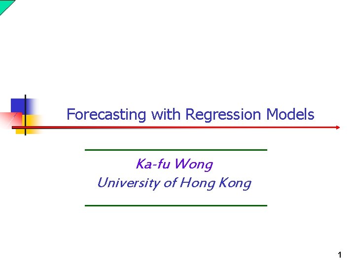 Forecasting with Regression Models Ka-fu Wong University of Hong Kong 1 