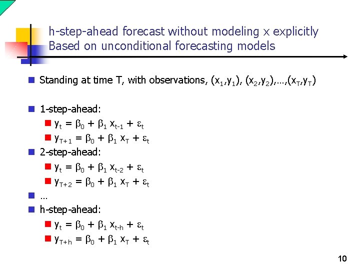 h-step-ahead forecast without modeling x explicitly Based on unconditional forecasting models n Standing at