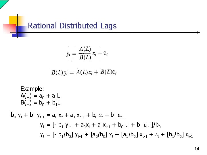 Rational Distributed Lags Example: A(L) = a 0 + a 1 L B(L) =