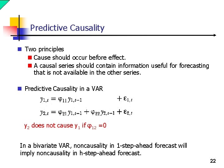 Predictive Causality n Two principles n Cause should occur before effect. n A causal