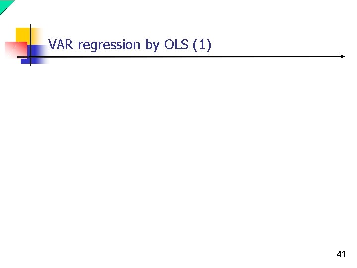 VAR regression by OLS (1) 41 