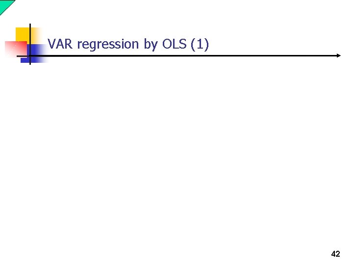 VAR regression by OLS (1) 42 