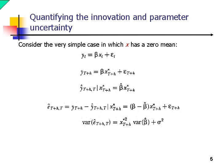 Quantifying the innovation and parameter uncertainty Consider the very simple case in which x