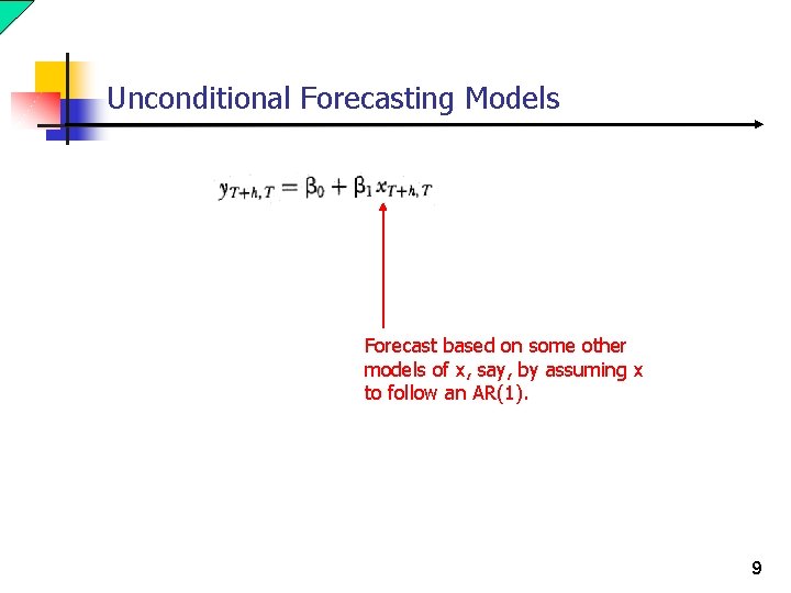 Unconditional Forecasting Models Forecast based on some other models of x, say, by assuming