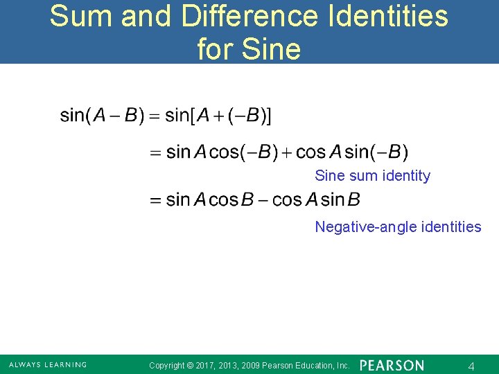 Sum and Difference Identities for Sine sum identity Negative-angle identities Copyright © 2017, 2013,