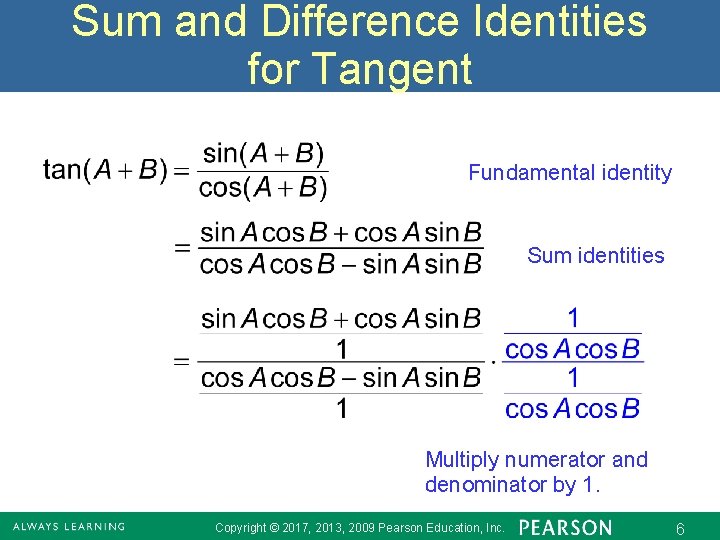 Sum and Difference Identities for Tangent Fundamental identity Sum identities Multiply numerator and denominator