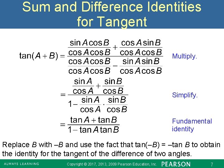 Sum and Difference Identities for Tangent Multiply. Simplify. Fundamental identity Replace B with –B