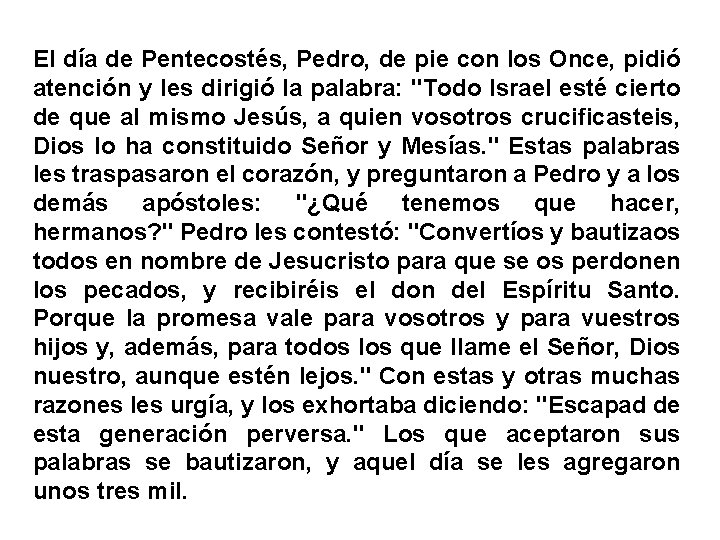 El día de Pentecostés, Pedro, de pie con los Once, pidió atención y les