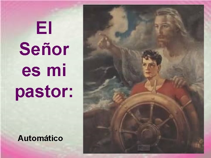 El Señor es mi pastor: Automático El Señor es mi pastor: Automático