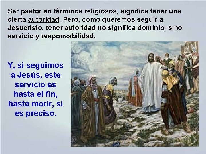 Ser pastor en términos religiosos, significa tener una cierta autoridad. Pero, como queremos seguir