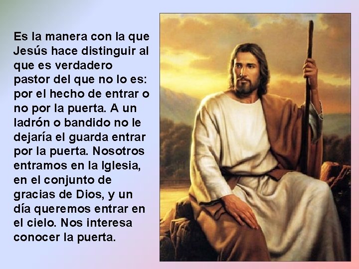 Es la manera con la que Jesús hace distinguir al que es verdadero pastor