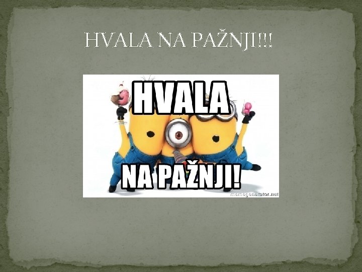 HVALA NA PAŽNJI!!! 