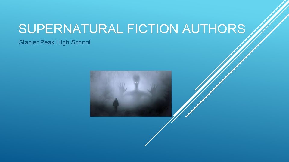 SUPERNATURAL FICTION AUTHORS Glacier Peak High School 