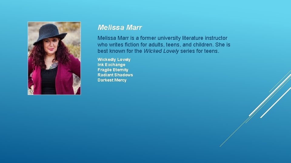 Melissa Marr is a former university literature instructor who writes fiction for adults, teens,