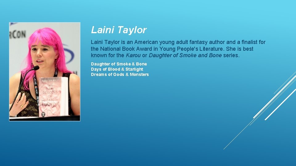 Laini Taylor is an American young adult fantasy author and a finalist for the