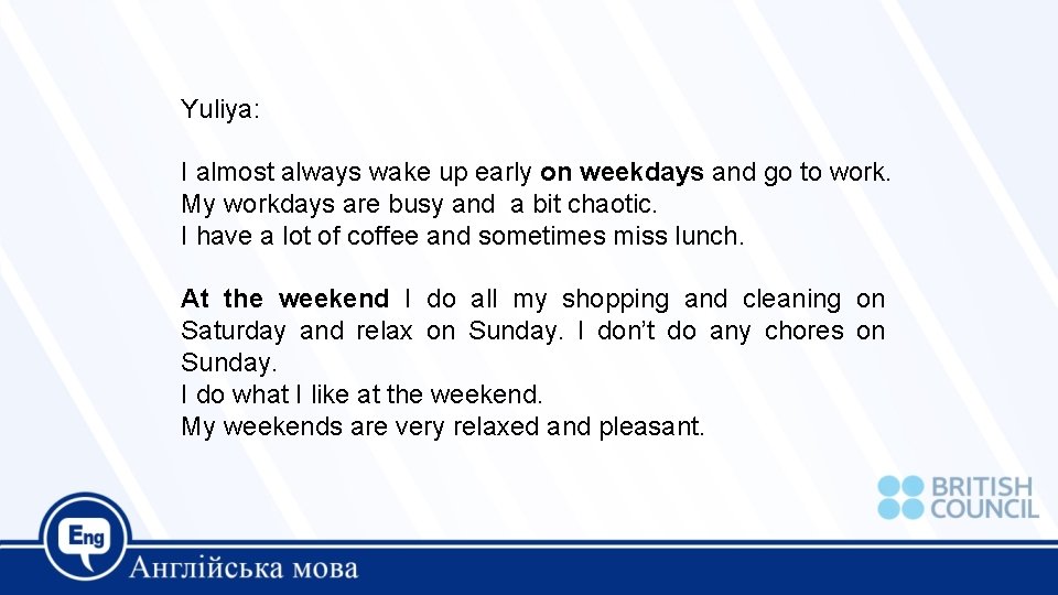 Yuliya: I almost always wake up early on weekdays and go to work. My Yuliya: I almost always wake up early on weekdays and go to work. My