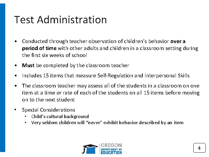 Test Administration • Conducted through teacher observation of children’s behavior over a period of