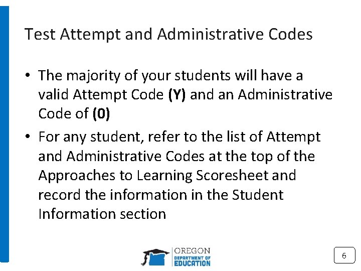 Test Attempt and Administrative Codes • The majority of your students will have a