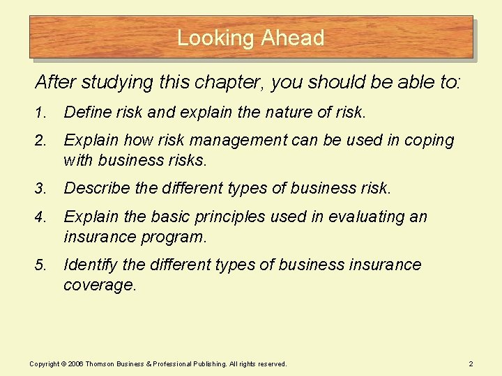 Looking Ahead After studying this chapter, you should be able to: 1. Define risk