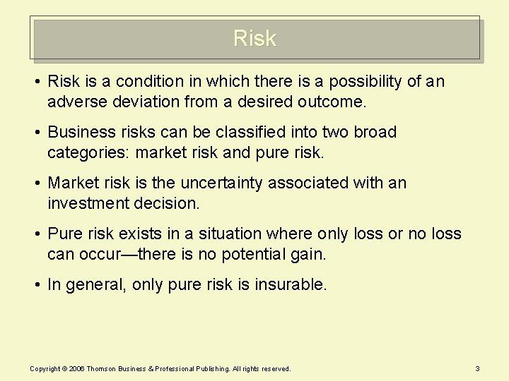 Risk • Risk is a condition in which there is a possibility of an