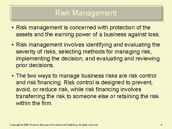 Risk Management • Risk management is concerned with protection of the assets and the