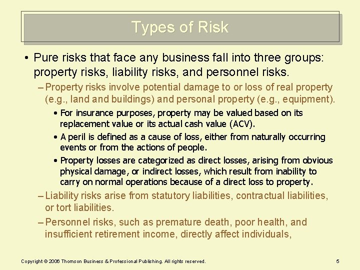 Types of Risk • Pure risks that face any business fall into three groups: