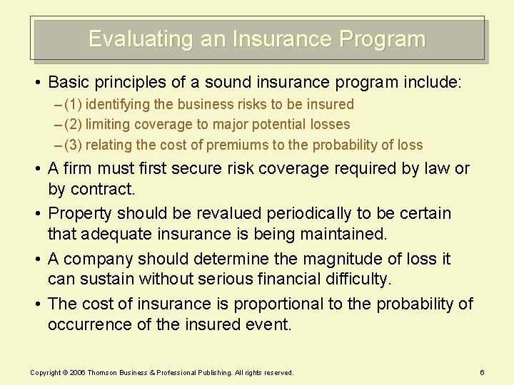 Evaluating an Insurance Program • Basic principles of a sound insurance program include: –