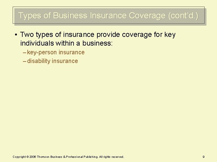 Types of Business Insurance Coverage (cont’d. ) • Two types of insurance provide coverage