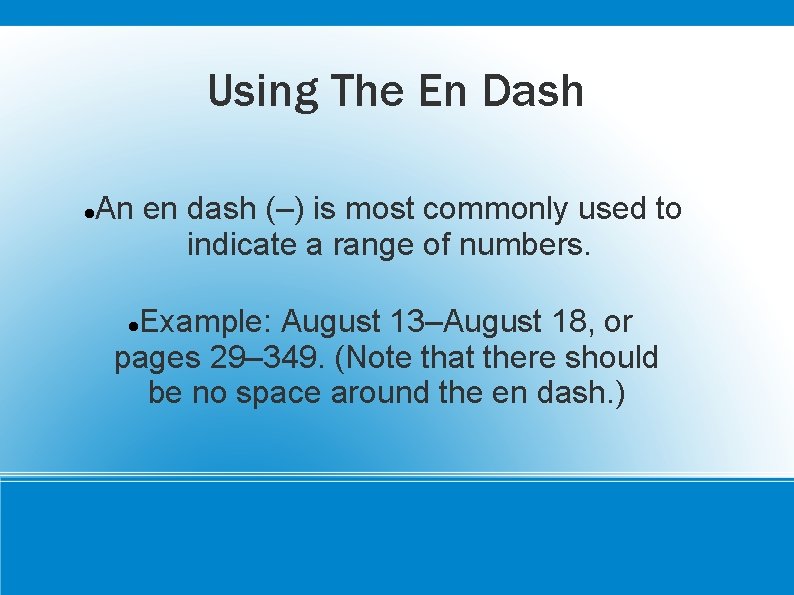 Using The En Dash An en dash (–) is most commonly used to indicate