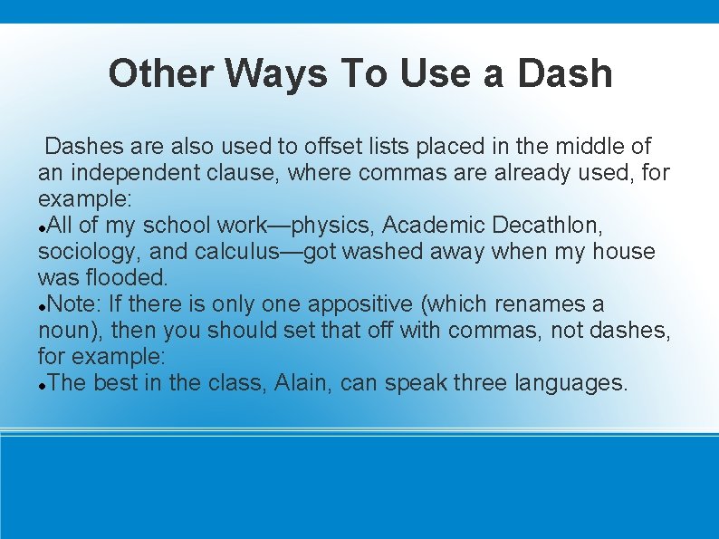 Other Ways To Use a Dashes are also used to offset lists placed in