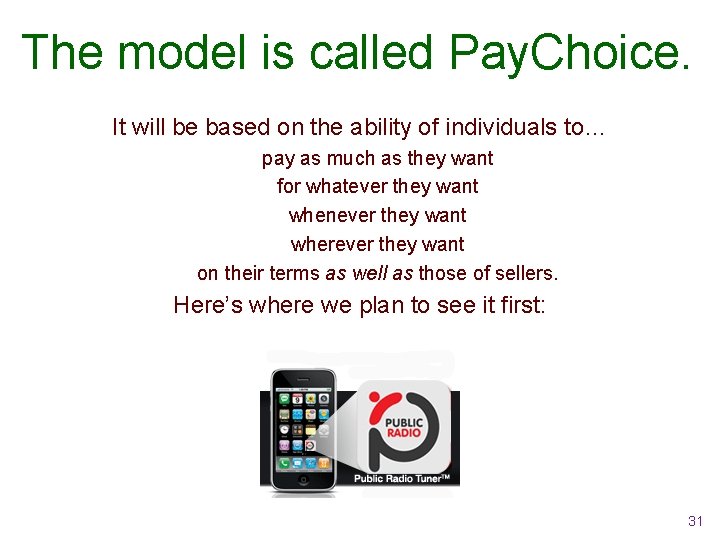 The model is called Pay. Choice. It will be based on the ability of