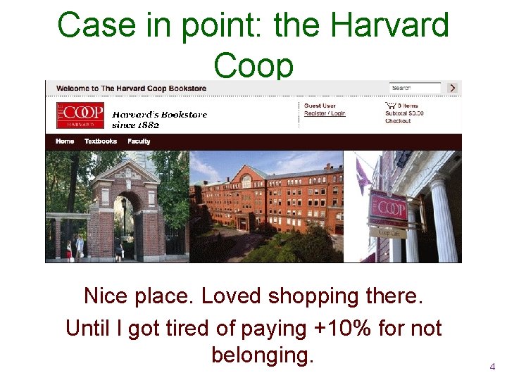 Case in point: the Harvard Coop Nice place. Loved shopping there. Until I got