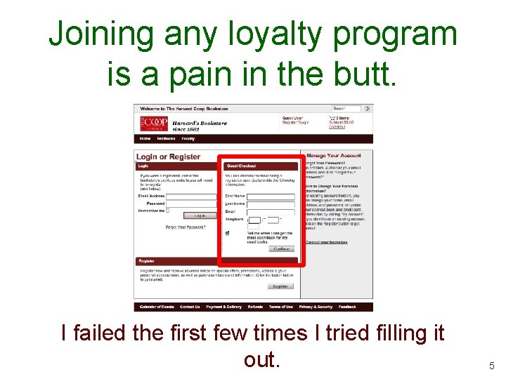 Joining any loyalty program is a pain in the butt. I failed the first