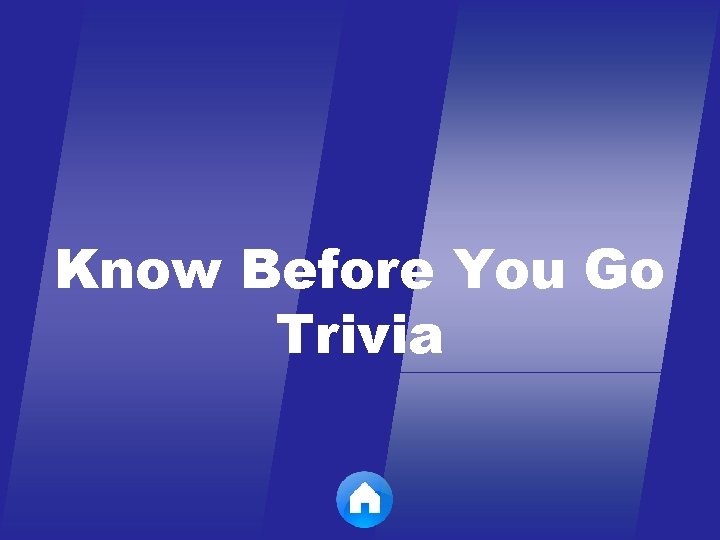 Know Before You Go Trivia 