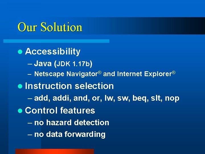 Our Solution l Accessibility – Java (JDK 1. 17 b) – Netscape Navigator® and