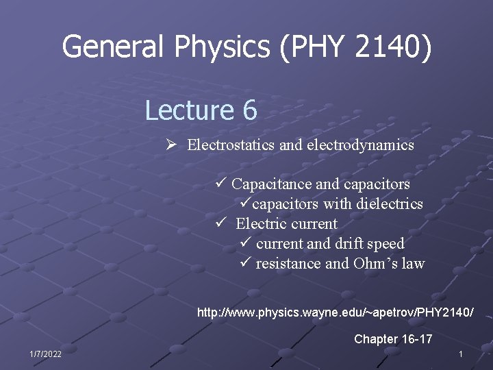 General Physics (PHY 2140) Lecture 6 Ø Electrostatics and electrodynamics ü Capacitance and capacitors