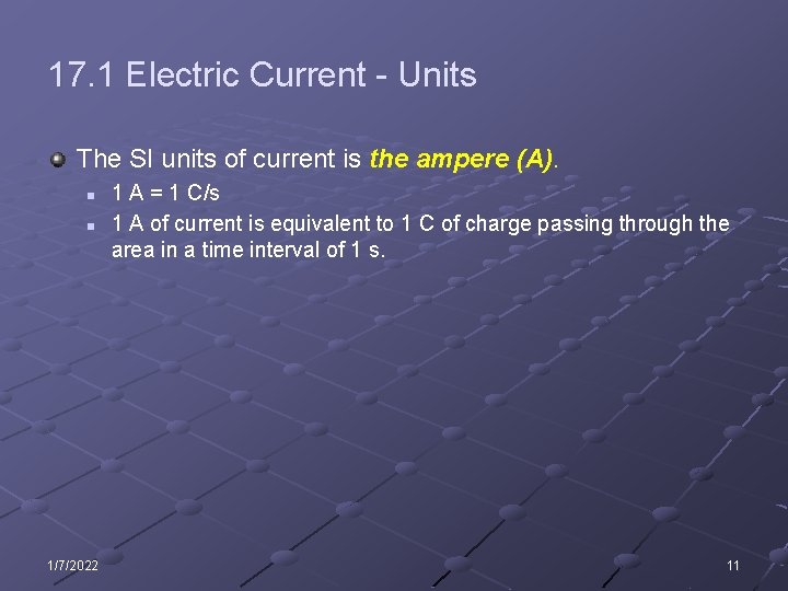 17. 1 Electric Current - Units The SI units of current is the ampere