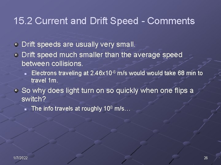 15. 2 Current and Drift Speed - Comments Drift speeds are usually very small.
