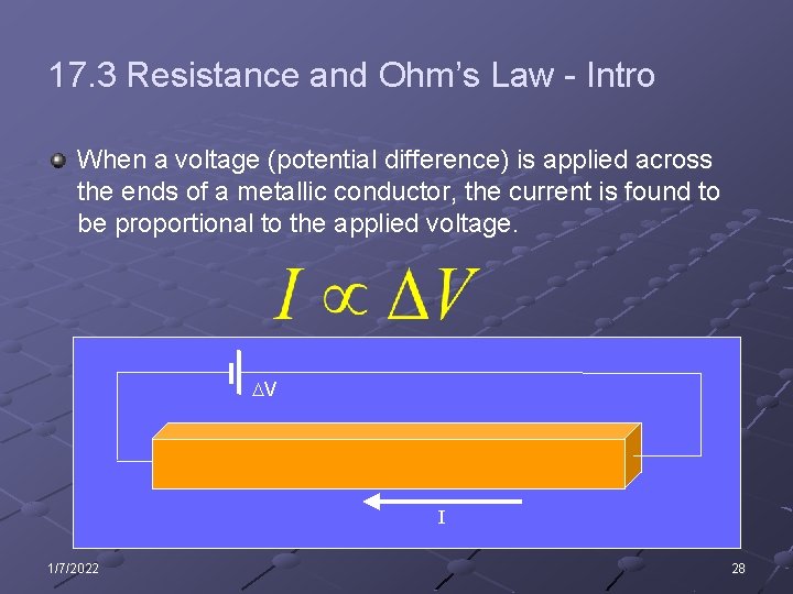 17. 3 Resistance and Ohm’s Law - Intro When a voltage (potential difference) is