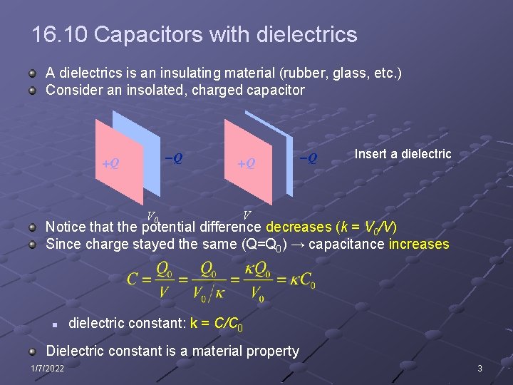 16. 10 Capacitors with dielectrics A dielectrics is an insulating material (rubber, glass, etc.