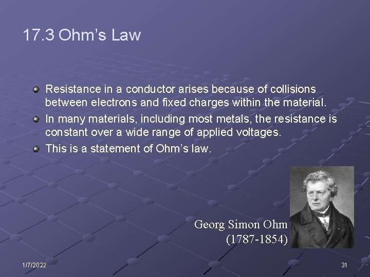 17. 3 Ohm’s Law Resistance in a conductor arises because of collisions between electrons