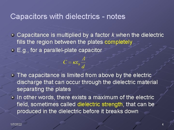 Capacitors with dielectrics - notes Capacitance is multiplied by a factor k when the