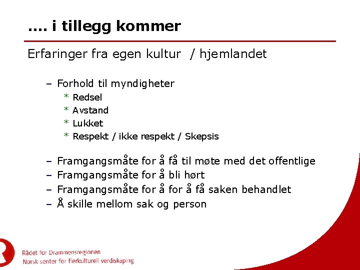 …. i tillegg kommer Erfaringer fra egen kultur / hjemlandet – Forhold til myndigheter