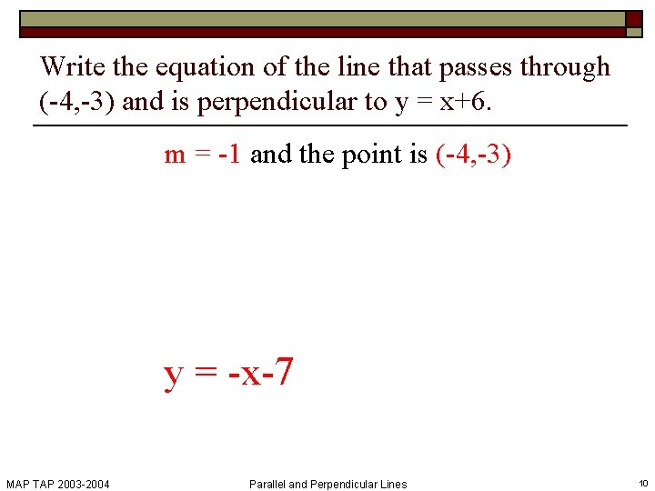 Write the equation of the line that passes through (-4, -3) and is perpendicular