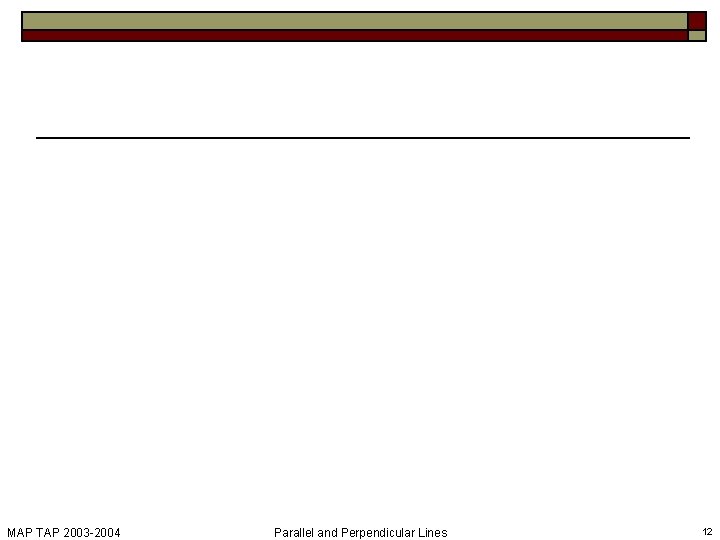 MAP TAP 2003 -2004 Parallel and Perpendicular Lines 12 