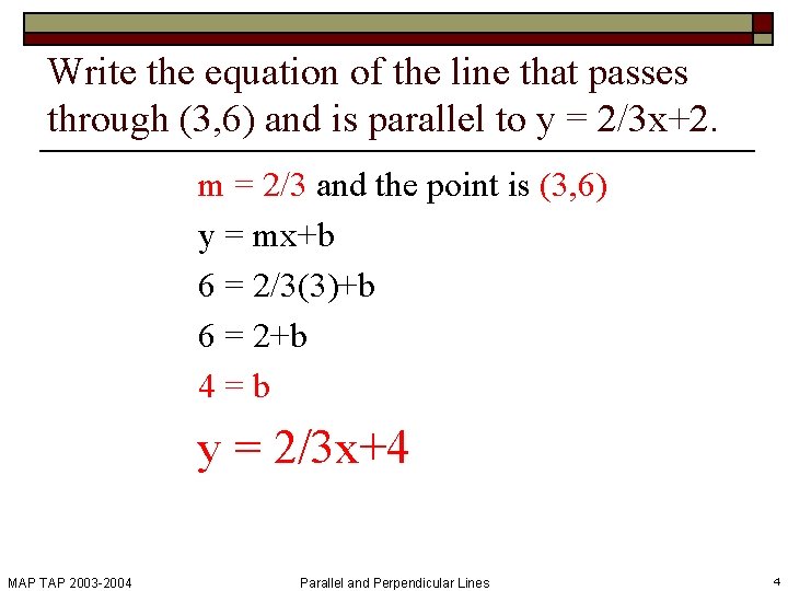 Write the equation of the line that passes through (3, 6) and is parallel