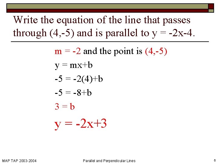 Write the equation of the line that passes through (4, -5) and is parallel