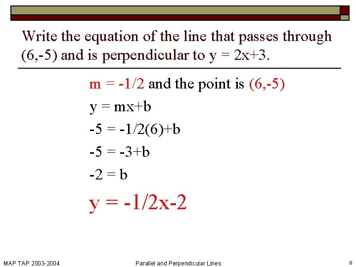 Write the equation of the line that passes through (6, -5) and is perpendicular