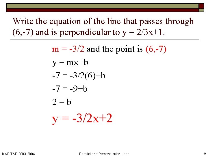 Write the equation of the line that passes through (6, -7) and is perpendicular
