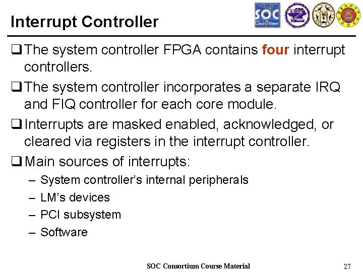 Interrupt Controller q The system controller FPGA contains four interrupt controllers. q The system
